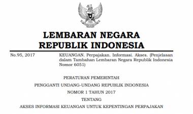 PERPU NOMOR 1 TAHUN 2017 TTG AKSES INFORMASI KEUANGAN UNTUK KEPENTINGAN PERPAJAKAN
